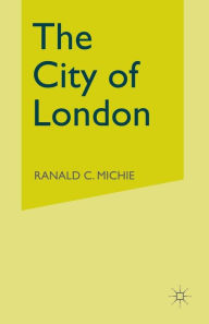 Title: The City of London: Continuity and Change, 1850-1990, Author: Ronald C. Michie