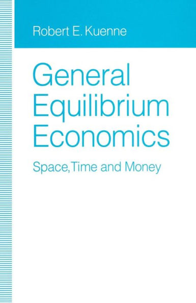 General Equilibrium Economics: Space, Time and Money