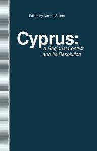 Title: Cyprus: A Regional Conflict and its Resolution, Author: Norma Salem