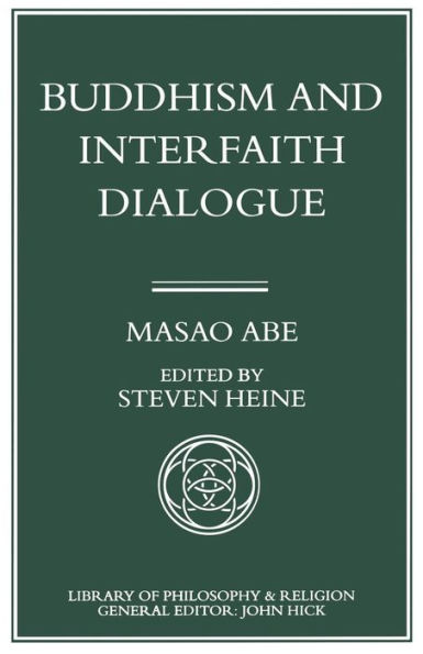 Buddhism and Interfaith Dialogue: Part one of a two-volume sequel to Zen Western Thought