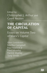 Title: The Circulation of Capital: Essays on Volume Two of Marx's Capital, Author: Christopher J. Arthur