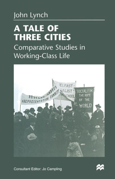 A Tale of Three Cities: Comparative Studies Working-Class Life