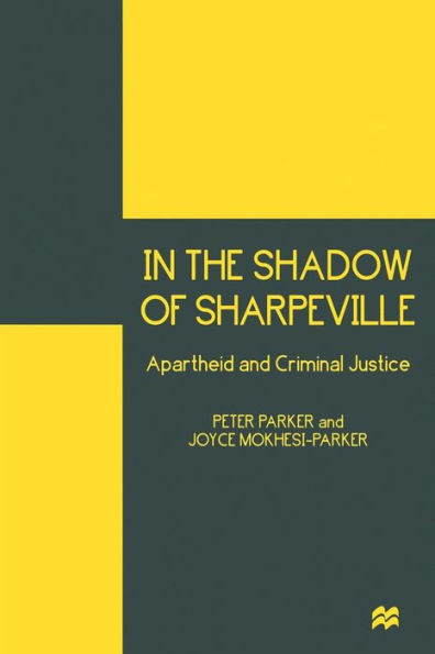 In the Shadow of Sharpeville: Apartheid and Criminal Justice