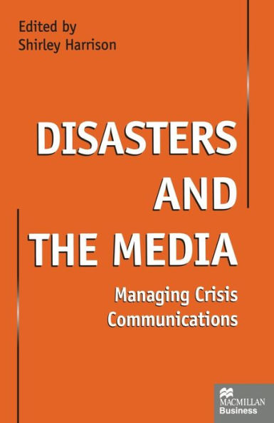 Disasters and the Media: Managing crisis communications