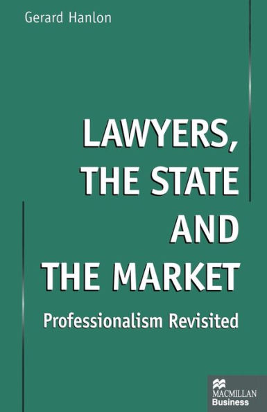 Lawyers, the State and Market: Professionalism Revisited