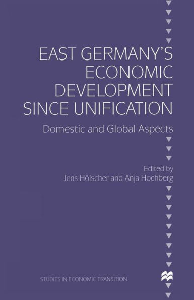 East Germany's Economic Development since Unification: Domestic and Global Aspects