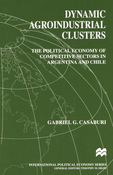 Dynamic Agroindustrial Clusters: The Political Economy of Competitive Sectors in Argentina and Chile