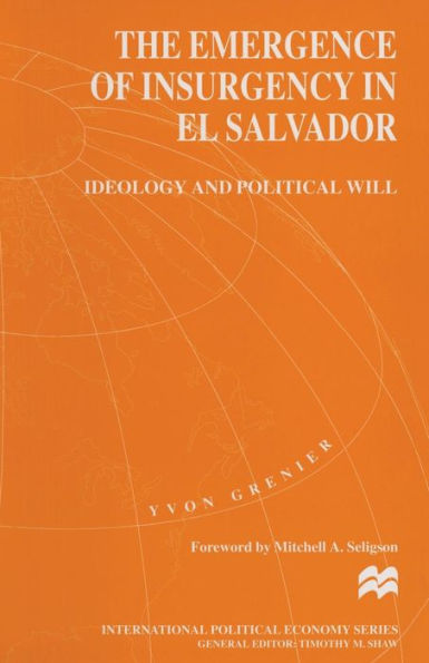 The Emergence of Insurgency in El Salvador: Ideology and Political Will