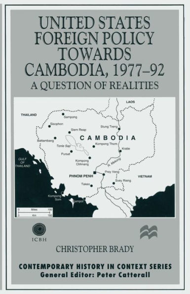 United States Foreign Policy towards Cambodia, 1977-92: A Question of Realities