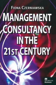 Title: Management Consultancy in the 21st Century, Author: Fiona Czerniawska