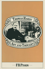 Title: Thomas Hardy: Art and Thought, Author: Frank B Pinion