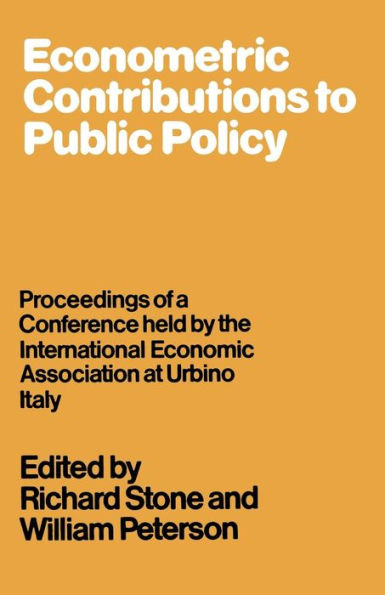 Econometric Contributions to Public Policy: Proceedings of a Conference held by the International Economic Association at Urbino, Italy