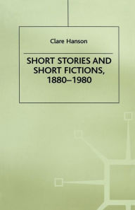 Title: Short Stories and Short Fictions, 1880-1980, Author: C. Hanson