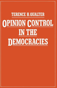 Title: Opinion Control in the Democracies, Author: Terence H Qualter