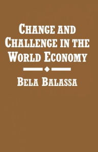 Title: Change and Challenge in the World Economy, Author: Bela Balassa