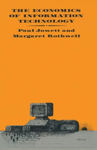 Title: The Economics of Information Technology, Author: Paul Jowett