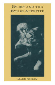 Title: Byron and the Eye of Appetite, Author: Mark Storey
