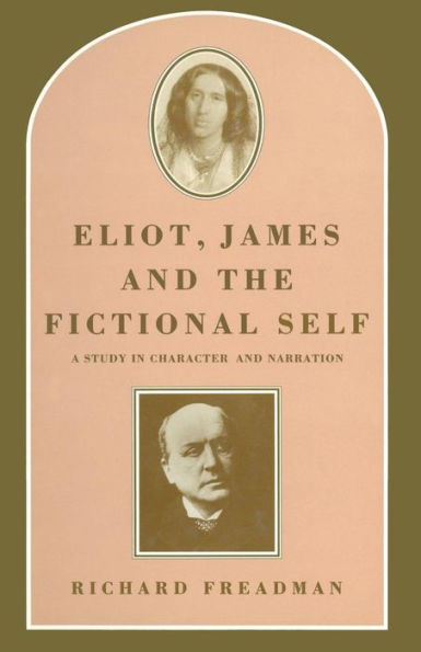 Eliot, James and the Fictional Self: A Study in Character and Narration