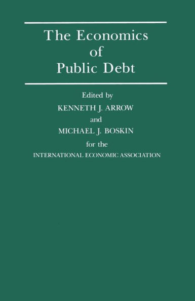 The Economics of Public Debt: Proceedings of a Conference held by the International Economic Association at Stanford, California