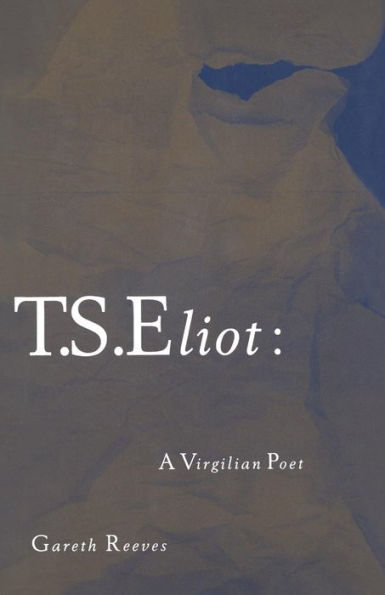 T. S. Eliot: A Virgilian Poet