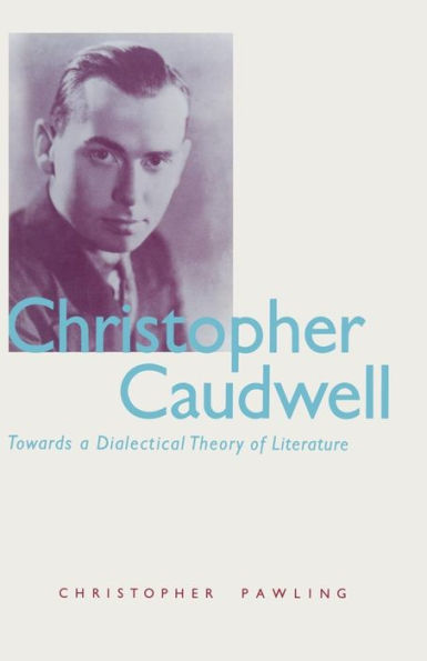 Christopher Caudwell: Towards a Dialectical Theory of Literature