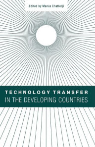 Title: Technology Transfer in the Developing Countries, Author: Manas Chatterji