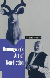 Title: Hemingway's Art of Non-Fiction, Author: Ronald Weber