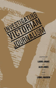 Title: Investigating Victorian Journalism, Author: Laurel Brake