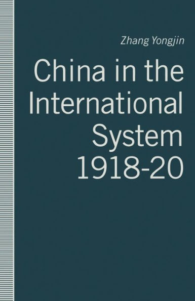 China in the International System, 1918-20: The Middle Kingdom at the Periphery