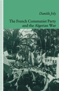 Title: The French Communist Party and the Algerian War, Author: Daniele Joly