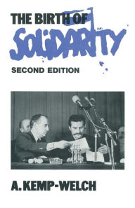 Title: The Birth of Solidarity, Author: A. Kemp-Welch