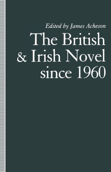 The British and Irish Novel Since 1960