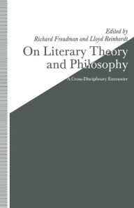 Title: On Literary Theory and Philosophy, Author: Richard Freadman