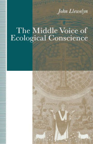 Title: The Middle Voice of Ecological Conscience: A Chiasmic Reading of Responsibility in the Neighborhood of Levinas, Heidegger and Others, Author: John Llewelyn