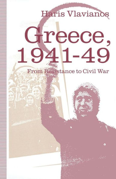 Greece, 1941-49: From Resistance to Civil War: The Strategy of the Greek Communist Party