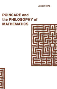 Title: Poincaré and the Philosophy of Mathematics, Author: Janet M. Folina