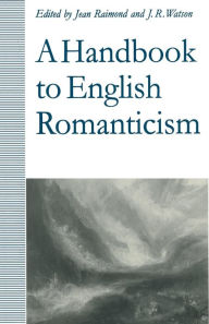 Title: A Handbook to English Romanticism, Author: Jean Raimond