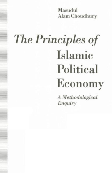 The Principles of Islamic Political Economy: A Methodological Enquiry