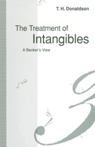 Title: The Treatment of Intangibles: A Banker's View, Author: T.H. Donaldson