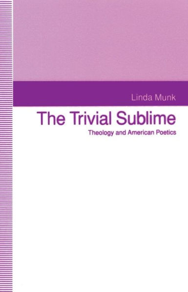 The Trivial Sublime: Theology and American Poetics