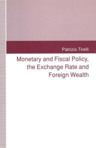 Title: Monetary and Fiscal Policy, the Exchange Rate and Foreign Wealth, Author: Patrizio Tirelli