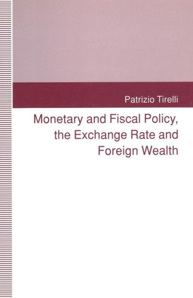 Monetary and Fiscal Policy, the Exchange Rate and Foreign Wealth