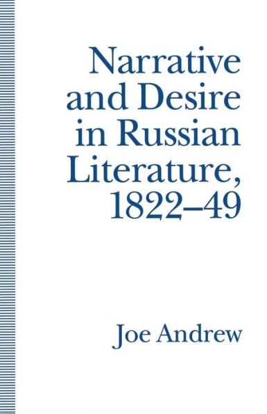 Narrative and Desire in Russian Literature, 1822-49: The Feminine and the Masculine