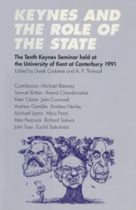 Title: Keynes and the Role of the State: The Tenth Keynes Seminar held at the University of Kent at Canterbury, 1991, Author: A.P.  Thirlwall