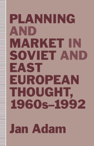 Title: Planning and Market in Soviet and East European Thought, 1960s-1992, Author: Jan Adam