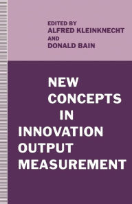 Title: New Concepts in Innovation Output Measurement, Author: Alfred Kleinknecht