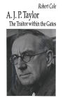 A. J. P. Taylor: The Traitor within the Gates