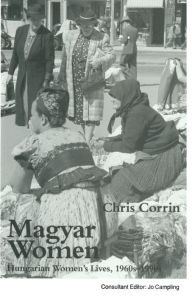 Title: Magyar Women: Hungarian Women's Lives, 1960s-1990s, Author: Chris Corrin