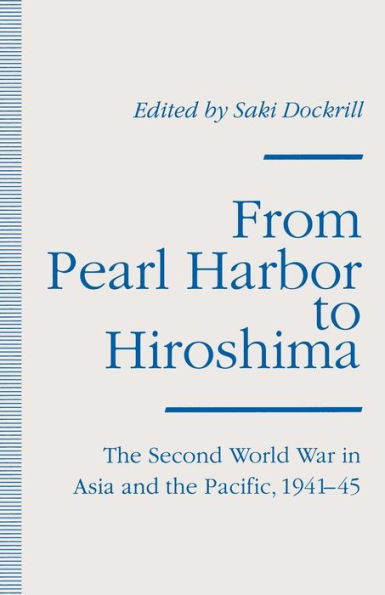 From Pearl Harbor to Hiroshima: The Second World War in Asia and the Pacific, 1941-45