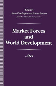 Title: Market Forces and World Development, Author: Renee Prendergast